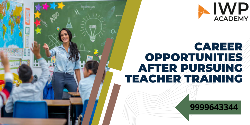 Career Opportunities After Pursuing Teacher Training