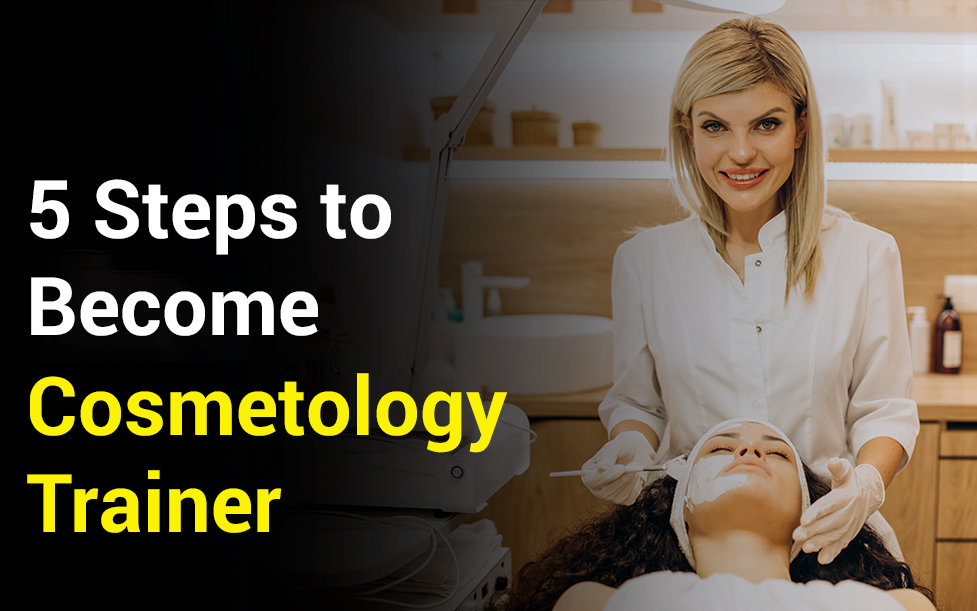 ways to become a cosmetology instructor in India