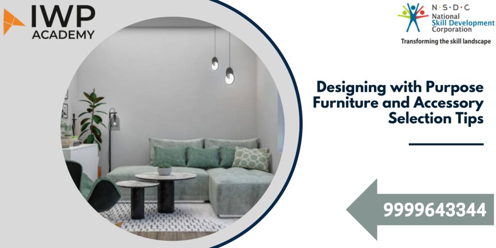 Designing with Purpose Furniture and Accessory Selection Tips