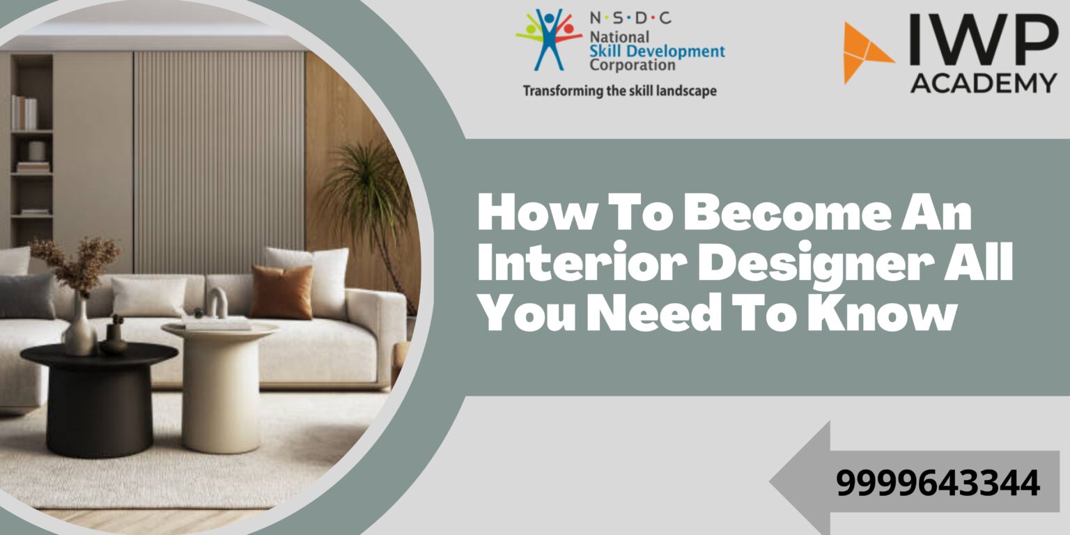 How To An Interior Designer All You Need To Know IWP Academy