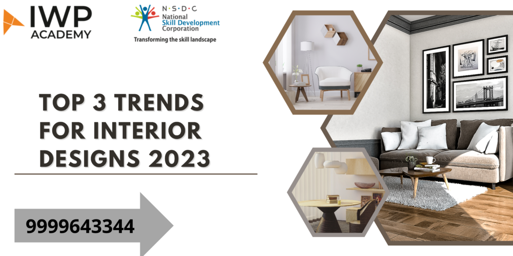 Top 3 Trends for Interior Designs 2023